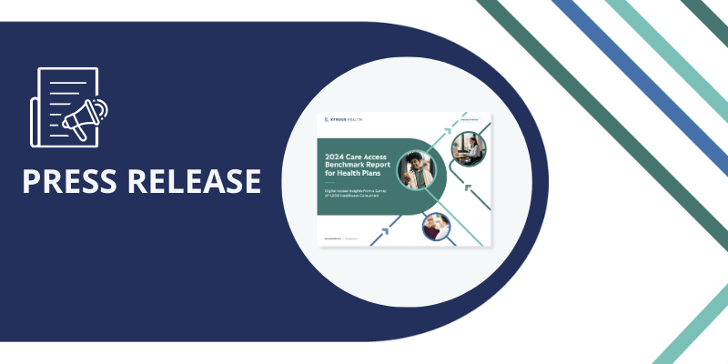 Kyruus Health’s 2024 Health Plan Care Access Benchmark Report Reveals Why People Are Skipping or Delaying Care